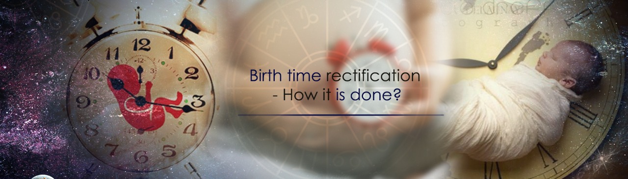Birth Time Rectification- How It is done!! By the Famous Astrologer in Delhi