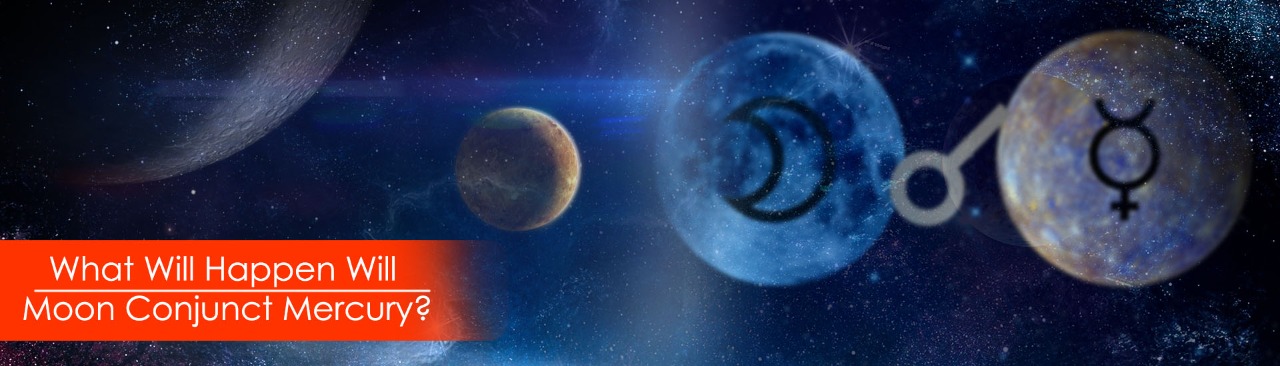 What Will Happen When the Moon Conjuncts Mercury?