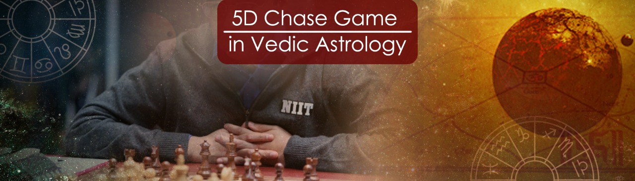 5D Chase Game in Vedic Astrology