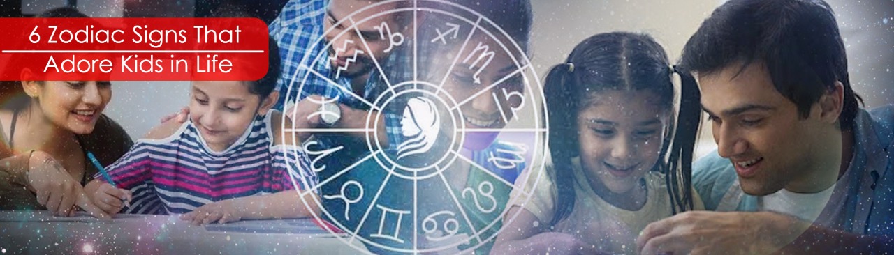 6 Zodiac Signs That Adore Kids in Life