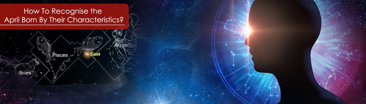 How to Recognize the April Born By Their Characteristics?