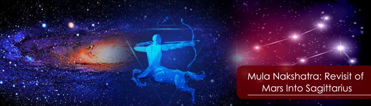 Mula Nakshatra: Revisit of Mars Into Sagittarius