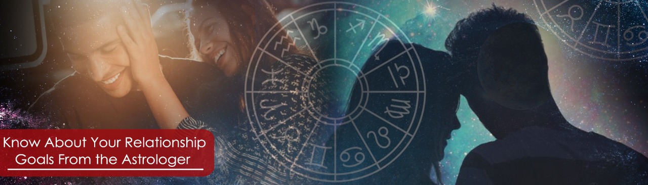 Know About Your Relationship Goals from the Astrologer