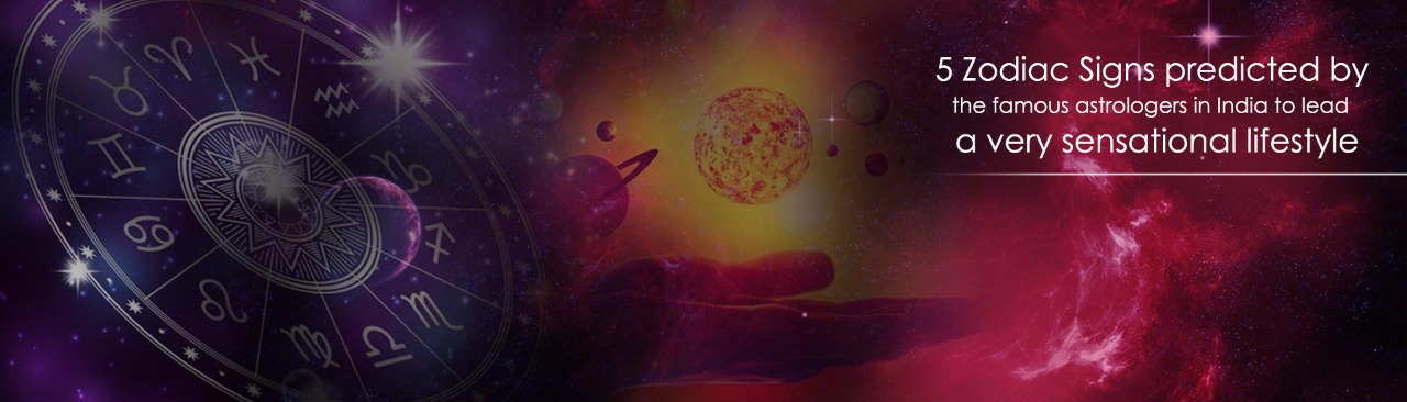 5 Zodiac Signs Observed by the Famous Astrologer in India to Lead a Very Sensational Life Style
