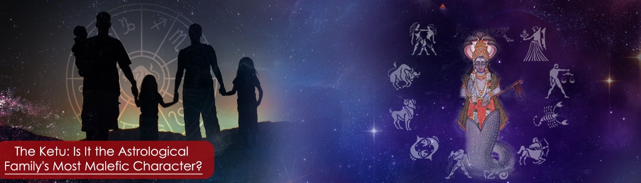 The Ketu: Is It the Astrological Family’s Most Malefic Character?