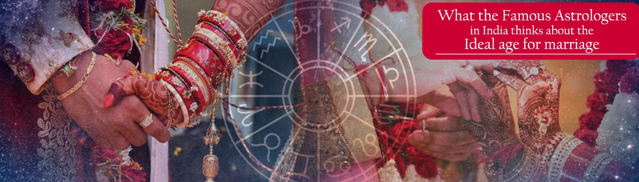 What the Famous Astrologers in India Thinks about the Ideal Age for Marriage?