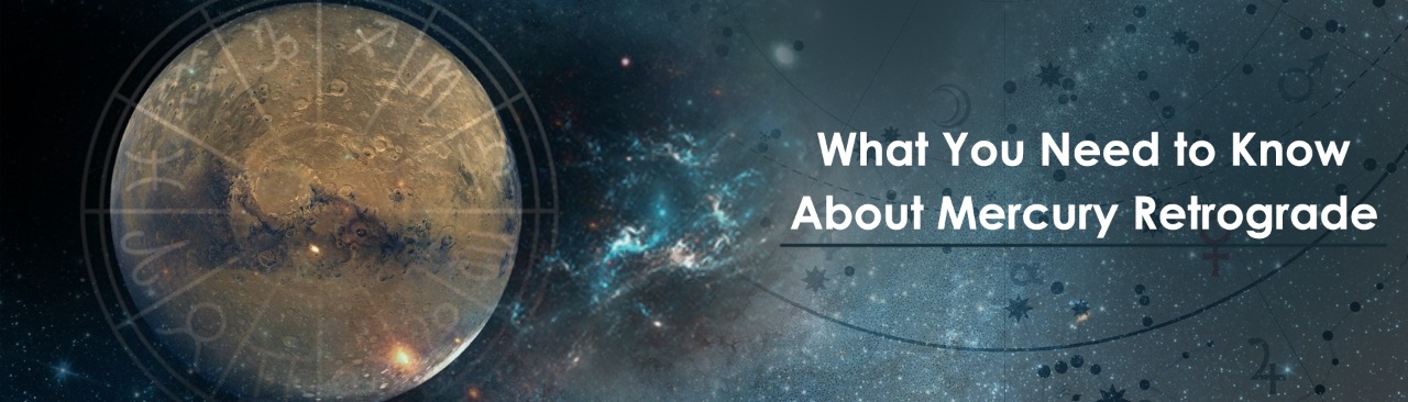 What you Need to Know about Mercury Retrograde