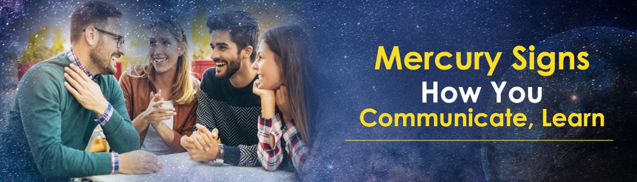 Mercury Signs: How You Communicate, Learn and Get Things Done