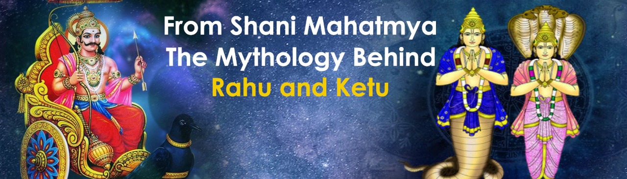 From Shani Mahatmya – The Mythology Behind Rahu and Ketu