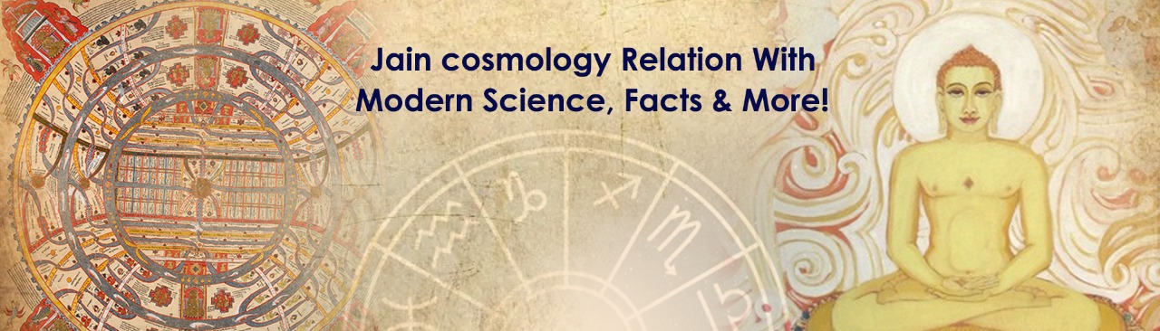 Jain Cosmology: Relation With Modern Science, Facts and More!
