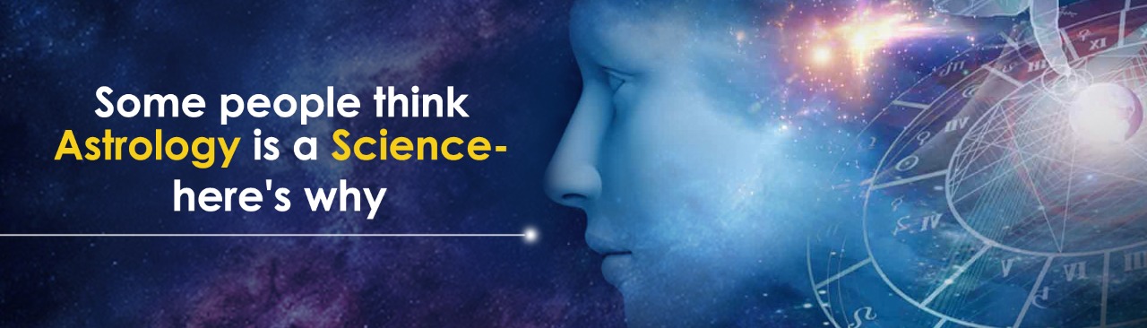 Some People Think Astrology is a Science- Here’s Why!