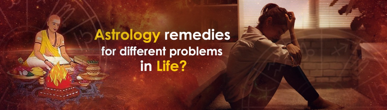 Astrology Remedies for Different Problems in Life?