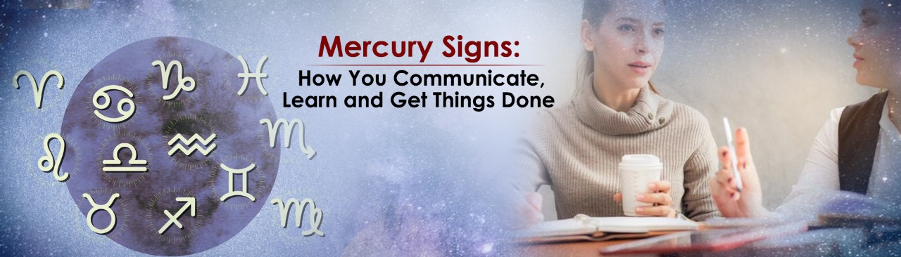 Mercury Signs: How You Communicate, Learn and Get Things Done