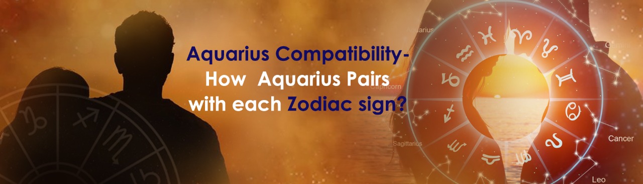 Aquarius Compatibility- How  Aquarius Pairs with Each Zodiac Sign?