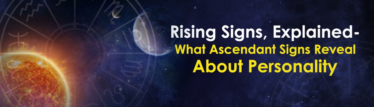 Rising Signs, Explained: What Ascendant Signs Reveal About Personality