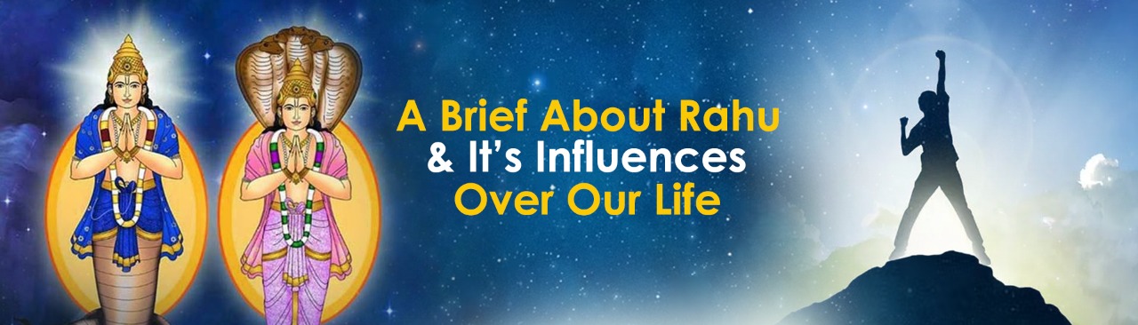 A Brief About Rahu & It’s Influences Over Our Life