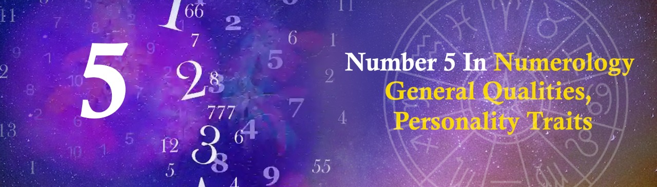 Number 5 In Numerology – General Qualities, Personality Traits