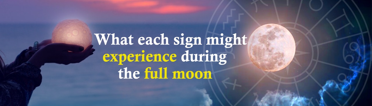 What Each Sign Might Experience During the Full Moon