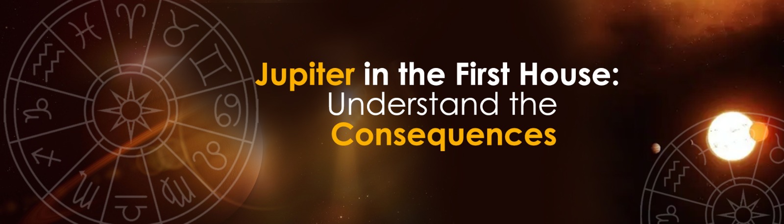 Jupiter in the First House: Understand the Consequences
