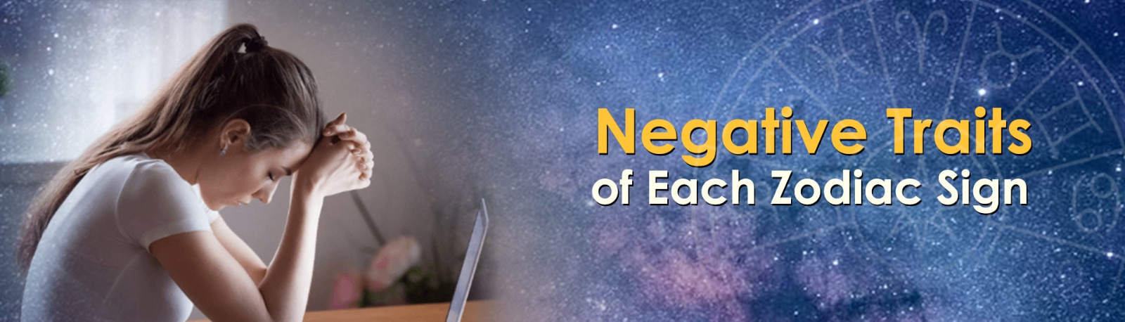 Negative Traits of Each Zodiac Sign
