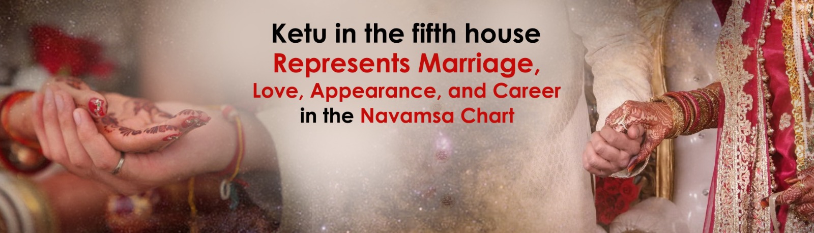 Ketu in the fifth house Represents Marriage, Love, Appearance, and Career in the Navamsa Chart