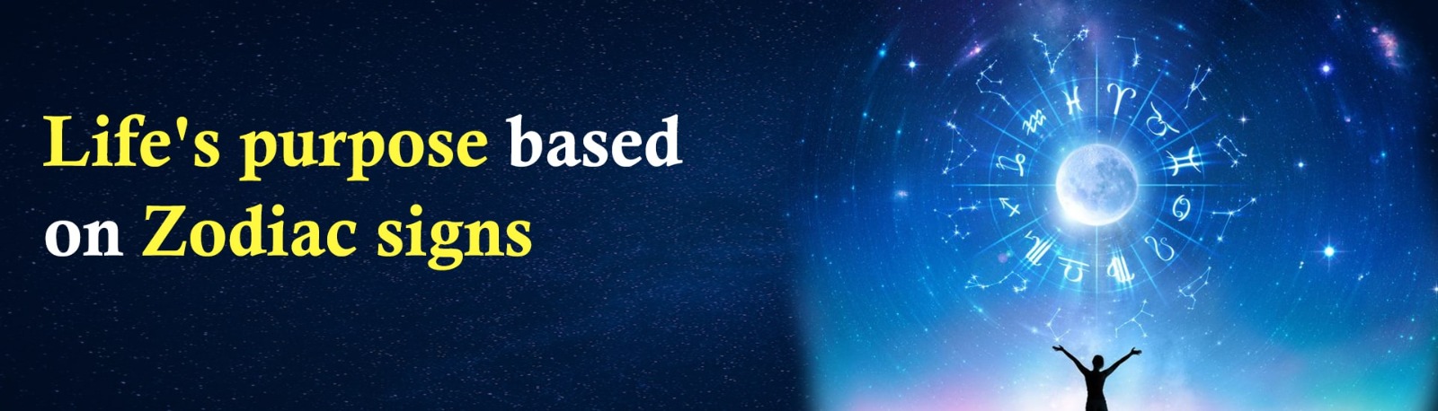 Your Life’s Purpose : Based on All Zodiac Signs
