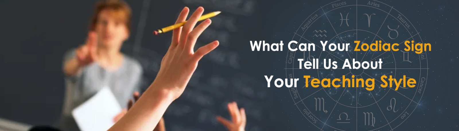 What Can Your Zodiac Sign Tell Us About Your Teaching Style?
