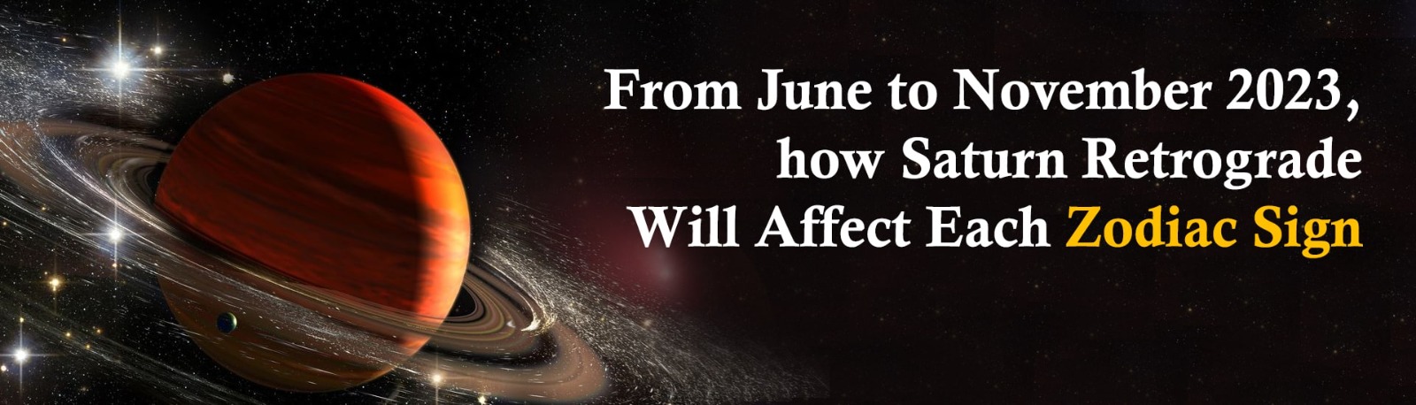 June to November 2023, How Saturn Retrograde Will Affect Each Zodiac Sign