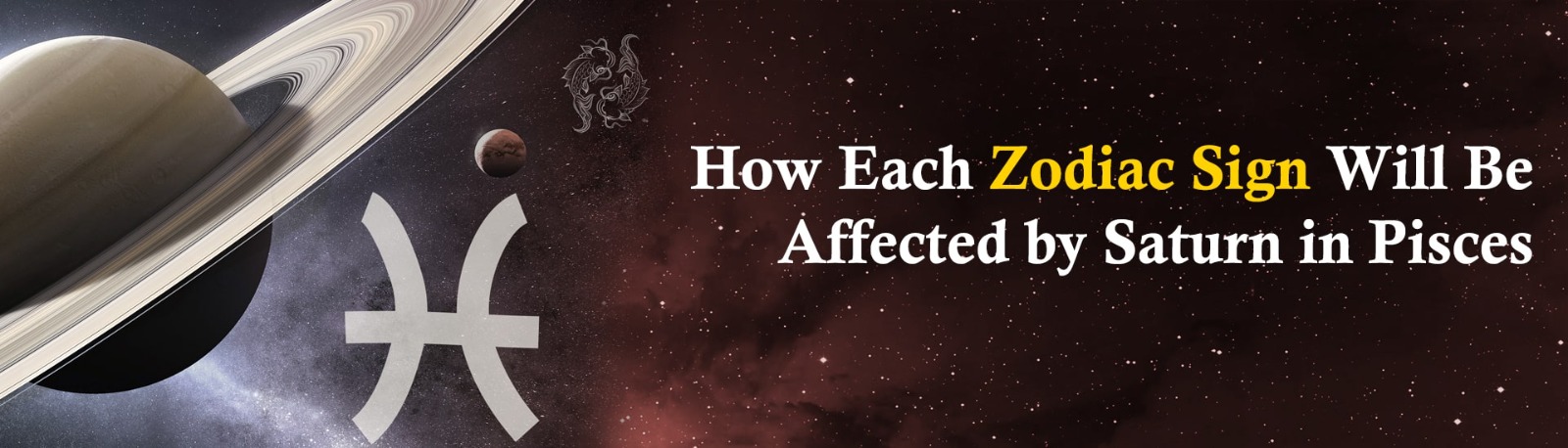 How Each Zodiac Sign Will Be Affected by Saturn in Pisces