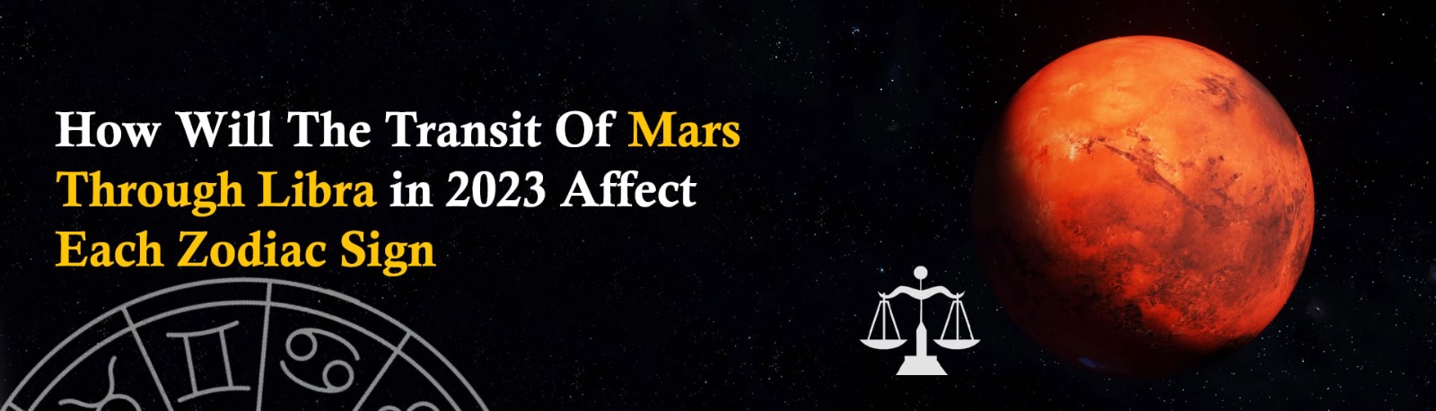 How Will the Transit of Mars Through Libra in 2023 Affect Each Zodiac Sign?