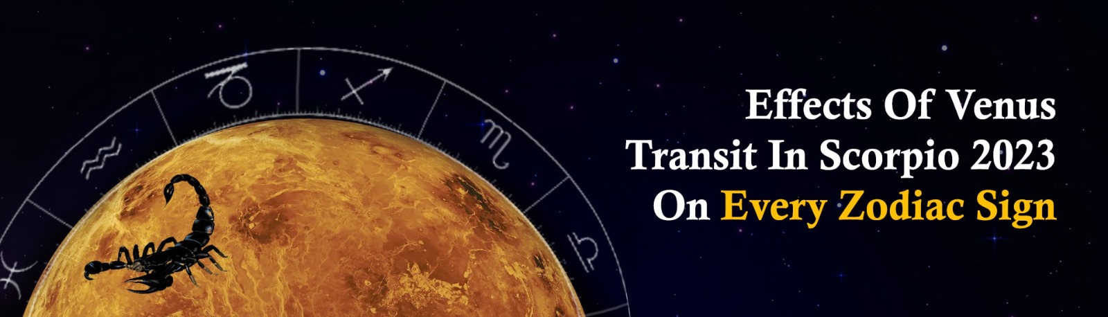 Effects Of Venus Transit in Scorpio 2023 on Every Zodiac Sign