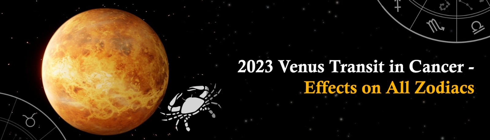 2023 Venus Transit in Cancer: Effects on All Zodiacs