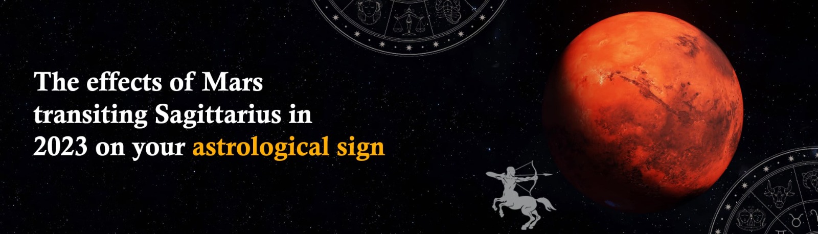 The Effects of Mars Transiting Sagittarius in 2023 on Your Astrological Sign
