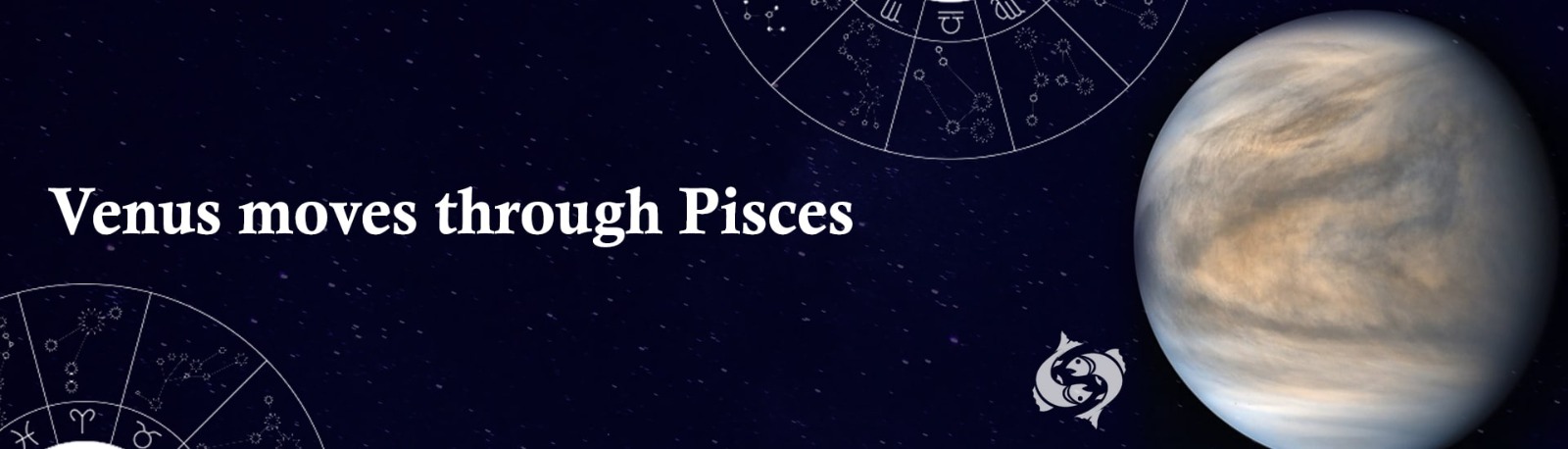Venus Moves through Pisces