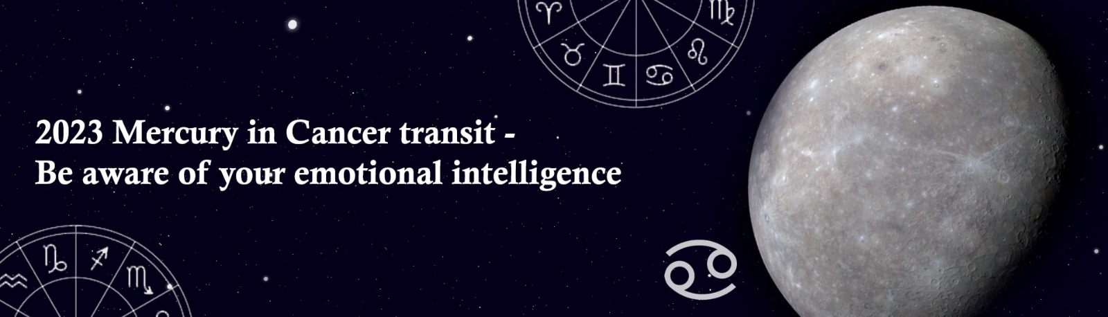 2023 Mercury in Cancer Transit: Be Aware of Your Emotional Intelligence