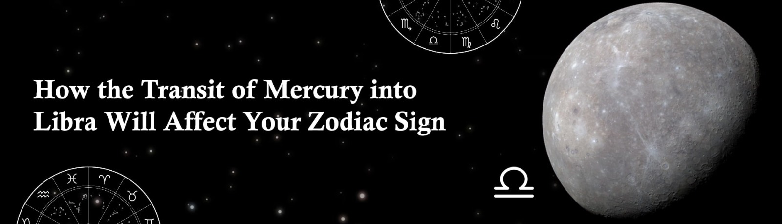 How the Transit of Mercury into Libra Will Affect Your Zodiac Sign