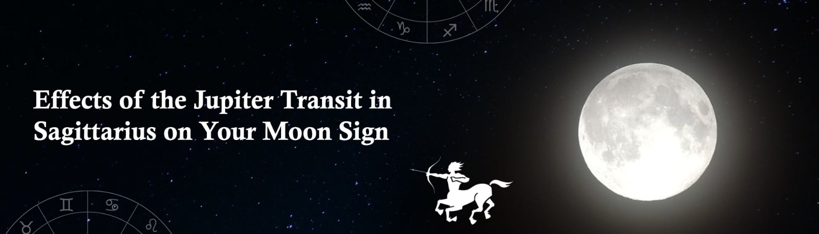 Effects of the Jupiter Transit in Sagittarius on Your Moon Sign