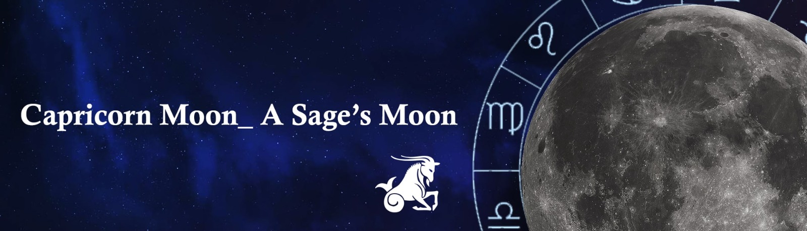 CAPRICORN MOON: A SAGE’S MOON