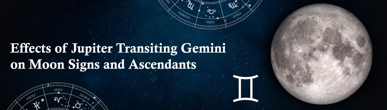 Effects of Jupiter Transiting Gemini on Moon Signs and Ascendants