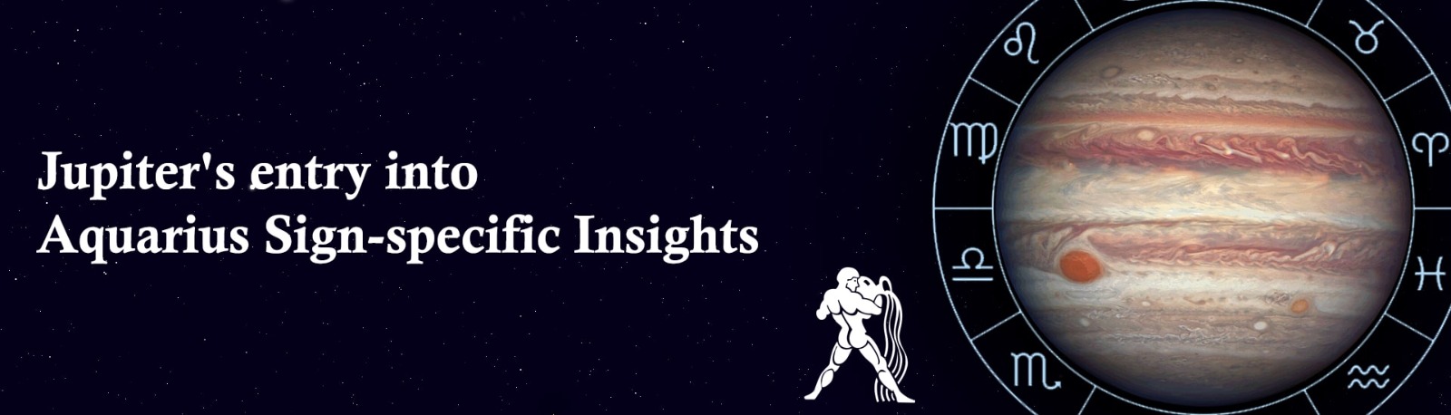 Jupiter’s Entry into Aquarius: Sign-Specific Insights