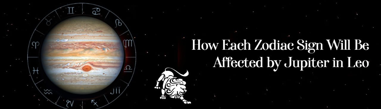 How Each Zodiac Sign Will Be Affected by Jupiter in Leo